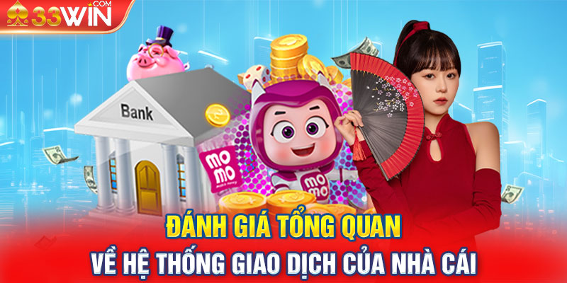 Đánh giá tổng quan về hệ thống nạp tiền 33win