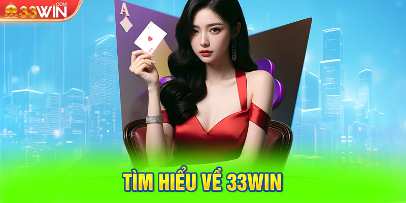 Tìm hiểu về 33WIN